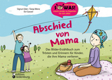 Abschied von Mama - Das Bilder-Erzählbuch zum Trösten und Erinnern für Kinder, die ihre Mama verlieren - Sigrun Eder, Tanja Wenz