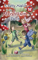 A Fairy Match in the Mushroom Patch - Amanda M. Thrasher