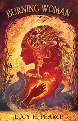 Burning Woman - Lucy H. Pearce