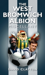 The West Bromwich Albion Miscellany -  David Clayton