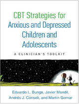 CBT Strategies for Anxious and Depressed Children and Adolescents - Eduardo L. Bunge, Javier Mandil, AndrÃ©s J. Consoli, MartÃ­n Gomar