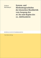 System- und Methodengeschichte der deutschen Musikkritik vom Ausgang des 18. bis zum Beginn des 20. Jahrhunderts - Helmut Kirchmeyer