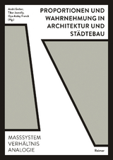 Proportionen und Wahrnehmung in Architektur und Städtebau - Benjamin Dillenburger, Fabienne Hoelzel, Philippe Koch, Oliver Lütjens, Peter Märkli, Martin Neukom, Werner Oechslin, Thomas Padmanabhan, Isabella Pasqualini, Philippe Rahm, Rainer Schützeichel, Jonathan Sergison, Martin Tschanz