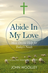 Abide in My Love -  John T. Woolley