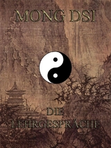 Mong Dsi - Die Lehrgespraeche des Meisters Meng K'o - Mong Dsi