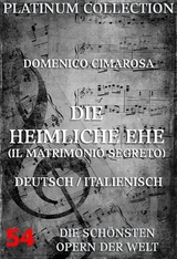 Die heimliche Ehe (Il Matrimonio Segreto) - Domenico Cimarosa, Giovanni Bertati, Eduard Bloch