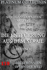 Die Entführung aus dem Serail - Wolfgang Amadeus Mozart, Johann Gottlieb Stephanie