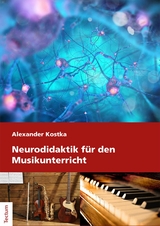 Neurodidaktik für den Musikunterricht - Alexander Kostka