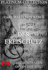 Der Freischütz - Carl Maria Von Weber, Johann Friedrich Kind