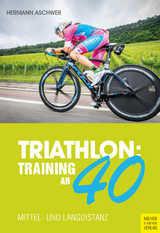 Triathlon: Training ab 40 -  Hermann Aschwer