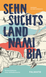 Sehnsuchtsland Namibia - Hannah Schreckenbach