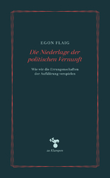 Die Niederlage der politischen Vernunft - Egon Flaig