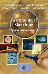 Astronomical Sketching: A Step-by-Step Introduction - Richard Handy, David B. Moody, Jeremy Perez, Erika Rix, Sol Robbins