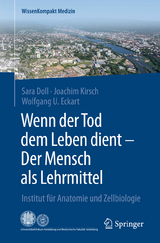 Wenn der Tod dem Leben dient - Der Mensch als Lehrmittel - Sara Doll, Joachim Kirsch, Wolfgang U. Eckart