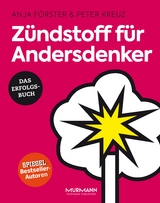 Zündstoff für Andersdenker - Anja Förster, Peter Kreuz