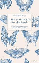 Jeder neue Tag ist ein Geschenk - 