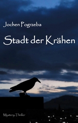 Stadt der Krähen - Jochen Pogrzeba