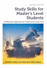 Study Skills for Master's Level Students, second edition - Casey, Debbie; Clark, Liz; Hayes, Sally