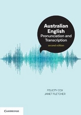 Australian English Pronunciation and Transcription - Cox, Felicity; Fletcher, Janet