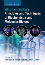 Wilson and Walker's Principles and Techniques of Biochemistry and Molecular Biology - Hofmann, Andreas; Clokie, Samuel