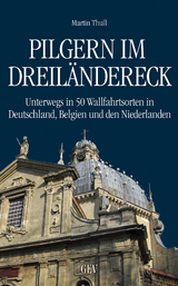 Pilgern im Dreiländereck - Martin Thull