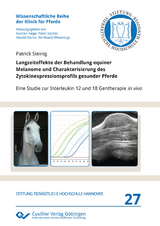 Langzeiteffekte der Behandlung equiner Melanome und Charakterisierung des Zytokinexpressionsprofils gesunder Pferde - Patrick Steinig