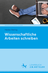 Wissenschaftliche Arbeiten schreiben - Heike Rettig