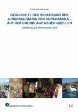 Geschichte der Verehrung der Jungfrau Maria von Copacabana - auf der Grundlage neuer Quellen - Erika Aldunate Loza