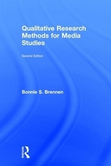 Qualitative Research Methods for Media Studies - Brennen, Bonnie S.