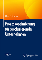 Prozessoptimierung für produzierende Unternehmen - Klaus R. Stoesser