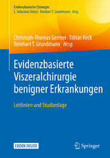 Evidenzbasierte Viszeralchirurgie benigner Erkrankungen - 