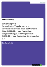 Bewertung von Gesundheits-Pflegebezogenen Informationsmedien nach der Wittener Liste. COPD-Flyer der Deutschen Lungenstiftung e.V. im Vergleich zu COPD-Flyer  der Deutschen Atemwegsliga e.V. -  Beate Dalberg