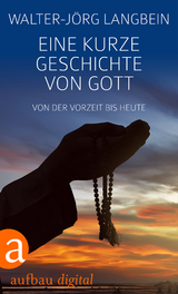 Eine kurze Geschichte von Gott - Walter-Jörg Langbein