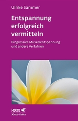 Entspannung erfolgreich vermitteln (Leben Lernen, Bd. 130) -  Ulrike Sammer