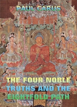 The Four Noble Truths And The Eightfold Path - Paul Carus