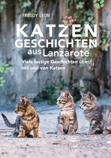 Katzengeschichten aus Lanzarote - Freddy Leon