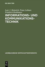 Informations- und Kommunikationstechnik - Lutz J. Heinrich, Franz Lehner, Friedrich Roithmayr