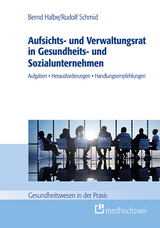 Aufsichts- und Verwaltungsrat in Gesundheits- und Sozialunternehmen - Bernd Halbe, Rudolf Schmid