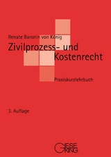 Zivilprozess- und Kostenrecht - Renate Baronin von König