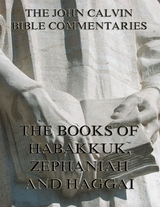 John Calvin's Commentaries On Habakkuk, Zephaniah, Haggai - John Calvin