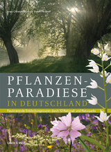 Pflanzenparadiese in Deutschland - Anne Christine Martin, Stefan Feldhoff