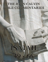 John Calvin's Commentaries On Isaiah 49- 66 - John Calvin