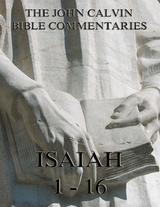 John Calvin's Commentaries On Isaiah 1- 16 - John Calvin