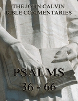 John Calvin's Commentaries On The Psalms 36 - 66 - John Calvin