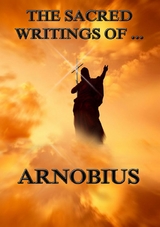 The Sacred Writings of Arnobius -  Arnobius