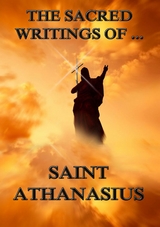 The Sacred Writings of Saint Athanasius - Saint Athanasius