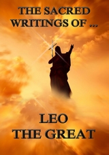 The Sacred Writings of Leo the Great - Leo the Great