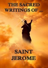 The Sacred Writings of Saint Jerome - Saint Jerome