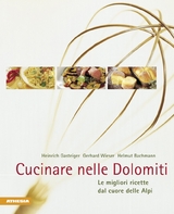 Cucinare nelle Dolomiti - Gerhard Wieser, Helmut Bachmann, Heinrich Gasteiger