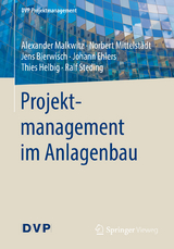 Projektmanagement im Anlagenbau - Alexander Malkwitz, Norbert Mittelstädt, Jens Bierwisch, Johann Ehlers, Thies Helbig, Ralf Steding